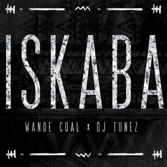 Wande Coal & DJ Tunez – “Iskaba” Wande Coal & DJ Tunez – “Iskaba”