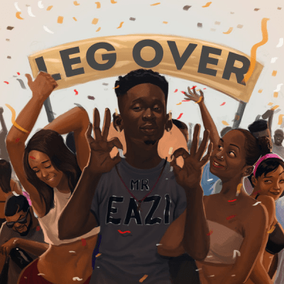 Mr Eazi – “Leg Over”