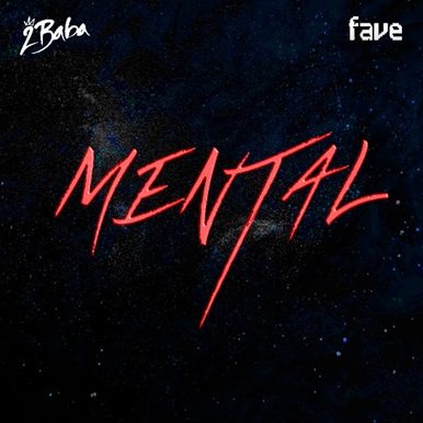 2baba – Mental Ft. Fave