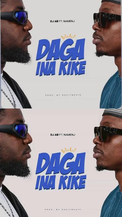 DJ Ab – Daga Ina Kike ft Namenj DJ Ab – Daga Ina Kike ft Namenj
