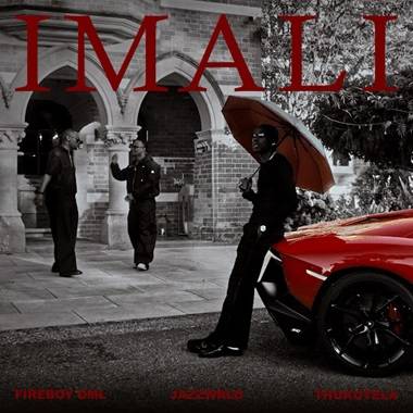 Fireboy DML – IMALI ft. JAZZWRLD & Thukuthela Fireboy DML – IMALI ft. JAZZWRLD & Thukuthela
